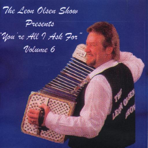 Leon Olsen Show Vol. 6 " You're All I Ask For " - Click Image to Close